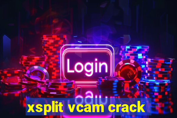 xsplit vcam crack